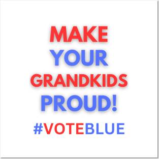MAKE YOUR GRANDKIDS PROUD!  #VOTEBLUE Posters and Art